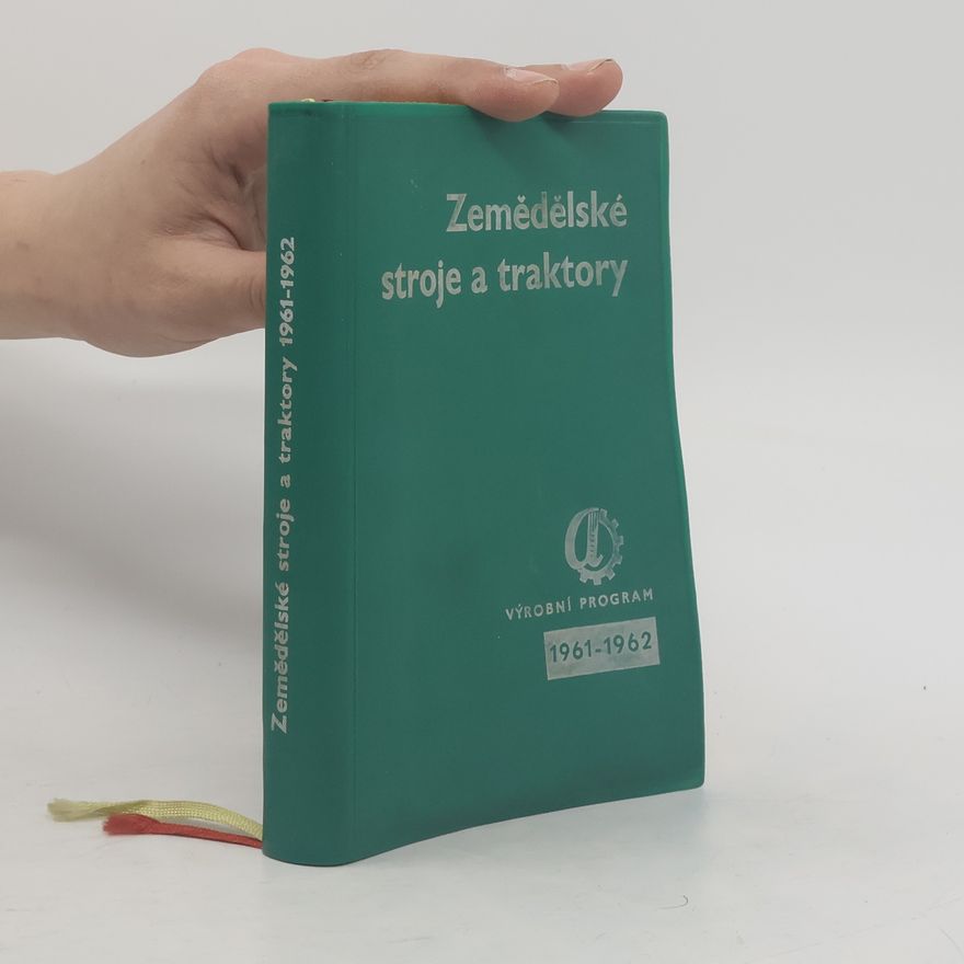 Evžen Jeřábek Zemědělské stroje a traktory. Výrobní program 1961-62