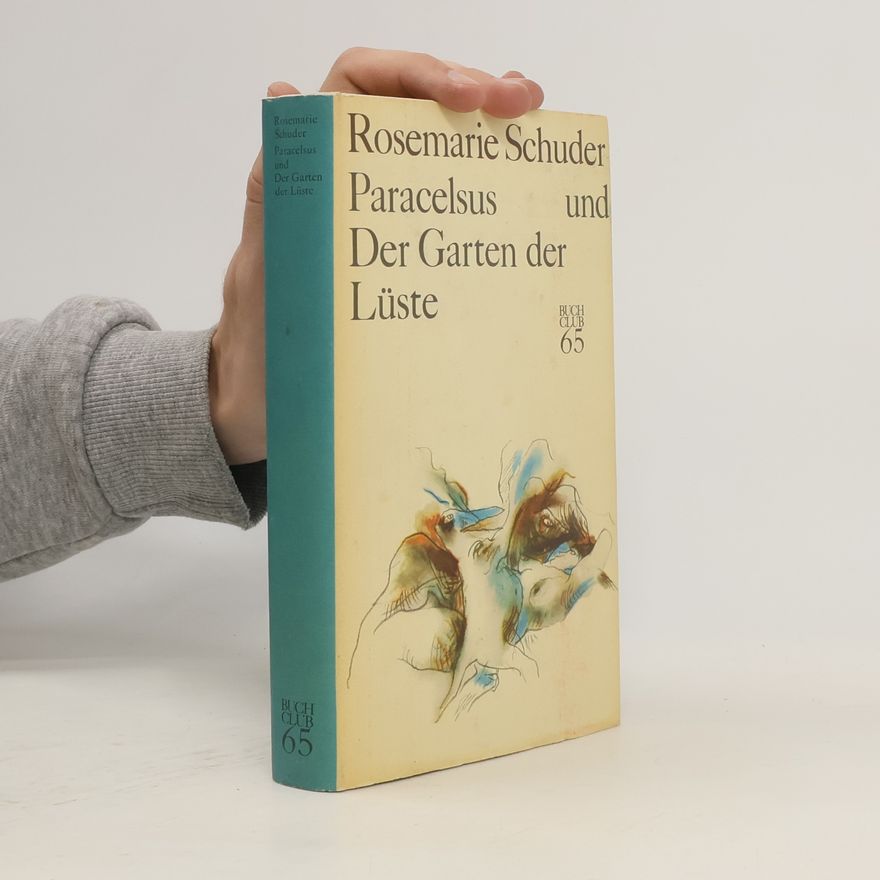 Rosemarie Schuder Paracelsus und Der Garten der Lüste