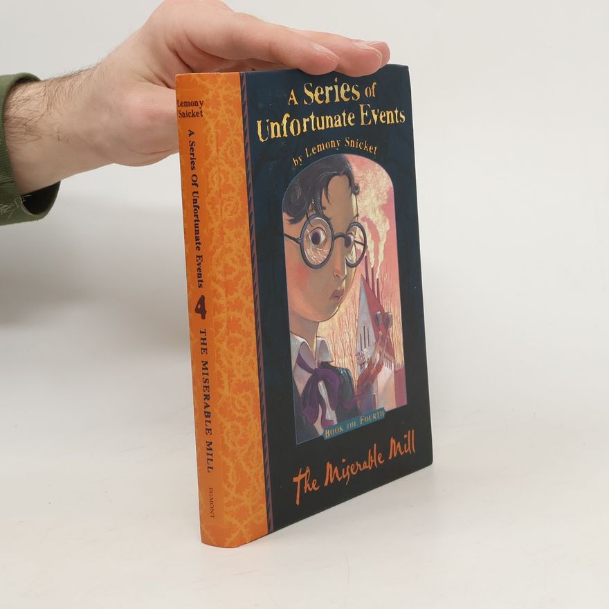Rad nešťastných príhod A Series of Unfortunate Events 4. The Miserable Mill