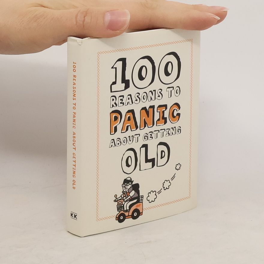 Autorenkollektiv 100 Reasons to Panic about Getting Old