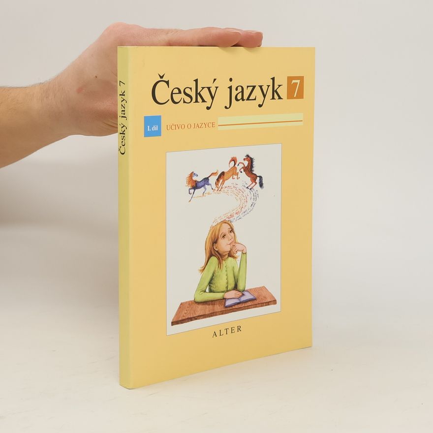 Miroslava Horáčková Český jazyk pro 7. ročník ZŠ a příslušný ročník víceletých gymnázií I. díl - Učivo o jazyce