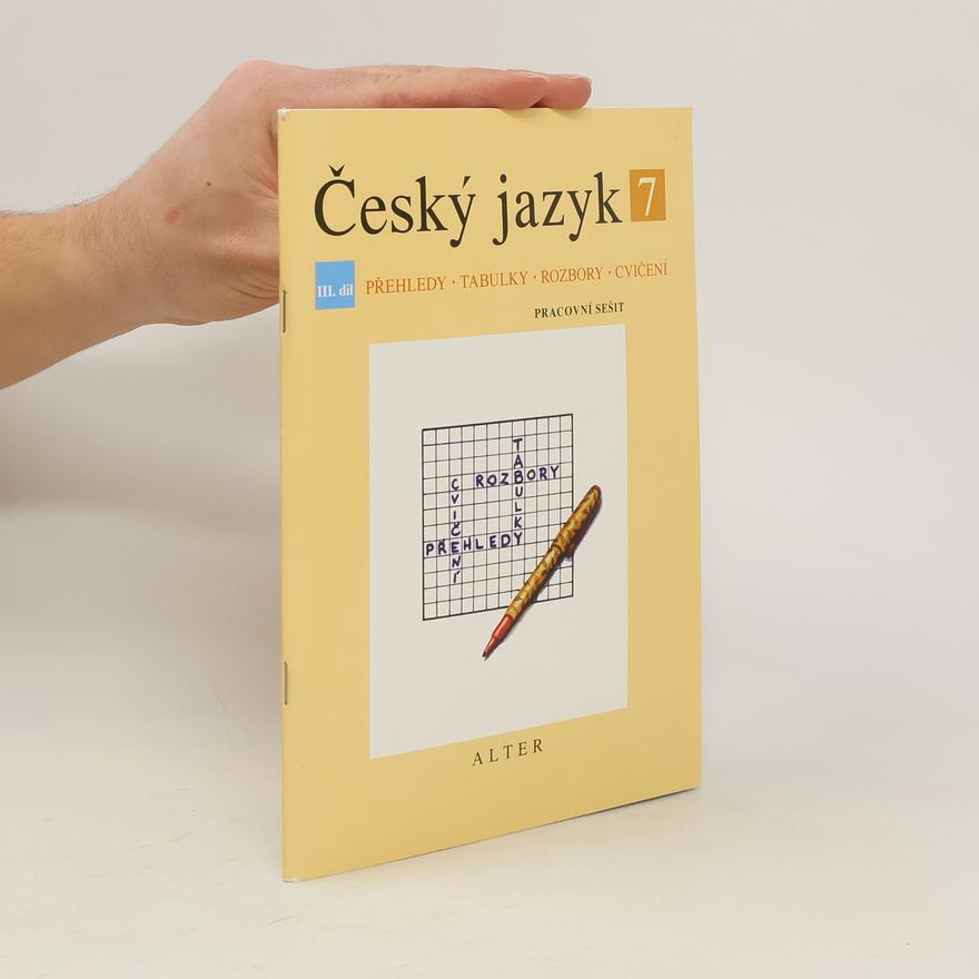 Miroslava Horáčková Český jazyk 7. III. díl, Pracovní sešit - přehledy, tabulky, rozbory, cvičení