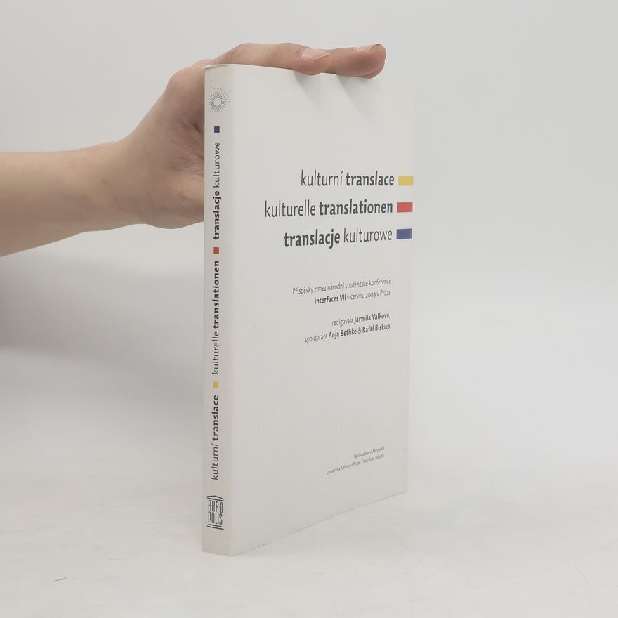 Rafał Biskup Kulturní translace / Kulturelle Translationen / Translacje kulturowe: Příspěvky z mezinárodní studentské konference interFaces VII