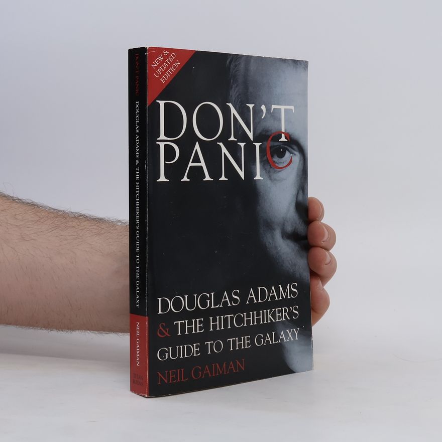 Neil Gaiman Don't Panic. Douglas Adams and "The Hitchhiker's Guide to the Galaxy"