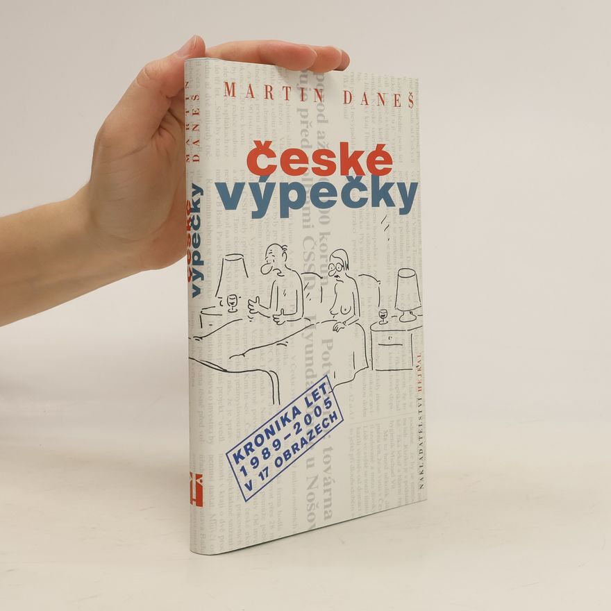 Martin Daneš České výpečky - kronika let 1989-2005 v 17 obrazech