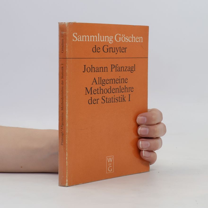 Johann Pfanzagl Allgemeine Methodenlehre der Statistik I