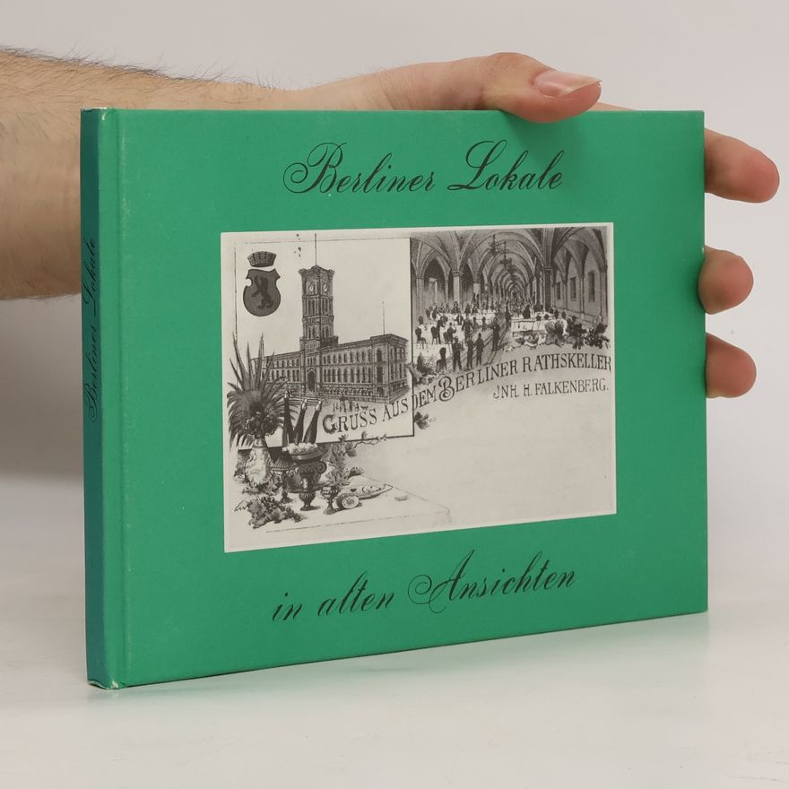 Gustav Sichelschmidt Berliner Lokale in alten Ansichten