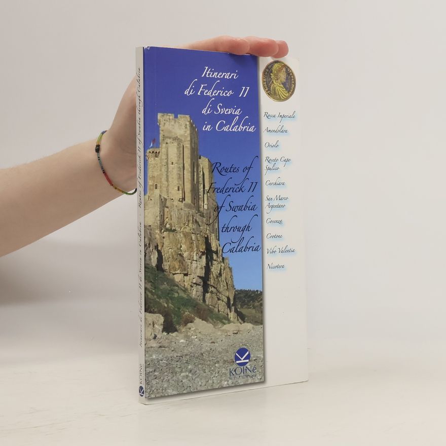 Collectif d'auteurs Itinerari di Federico 11 di Svevia in Calabria. Routes of Frederick 11 of Swabia Through Calabria