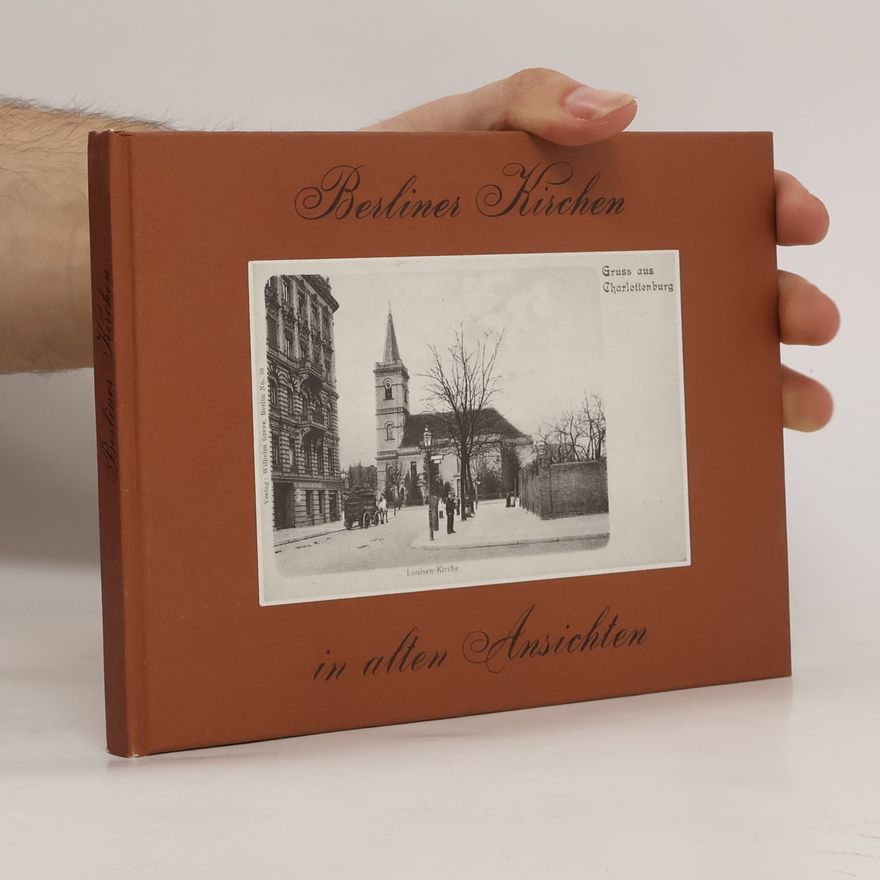 Gustav Sichelschmidt Berliner Kirchen in alten Ansichten