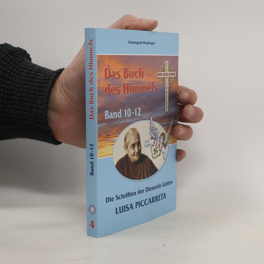 Irmengard Haslinger Die Schriften der Dienerin Gottes Luisa Piccarreta. Band 10-12