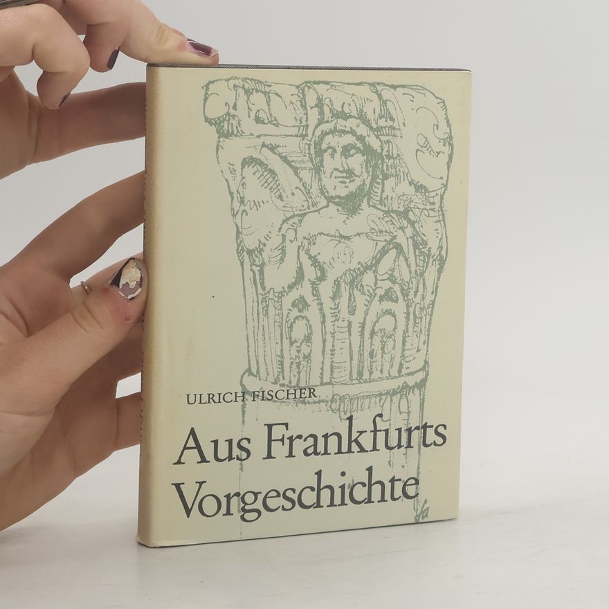Wolfgang-Ulrich Fischer Aus Frankfurts Vorgeschichte