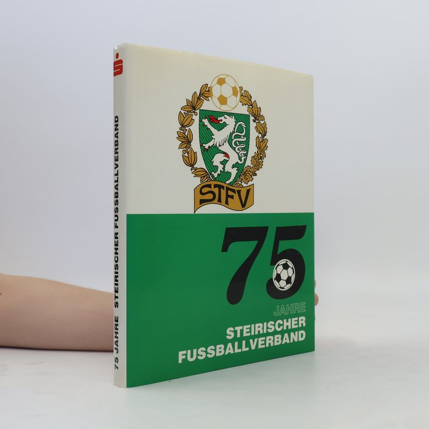 Collectif d'auteurs 75 Jahre Steirischer Fussballverband
