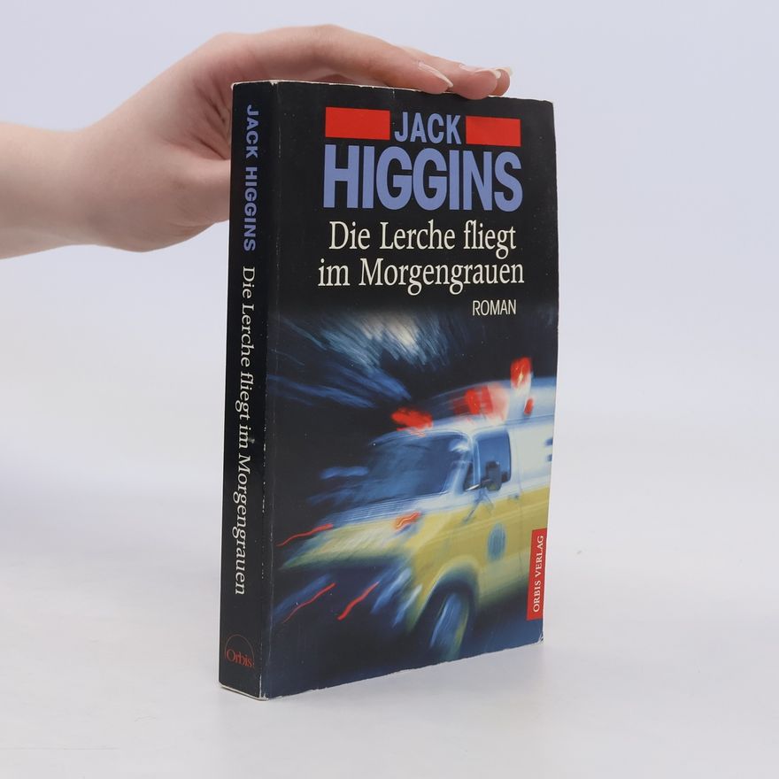 Jack Higgins Die Lerche fliegt im Morgengrauen