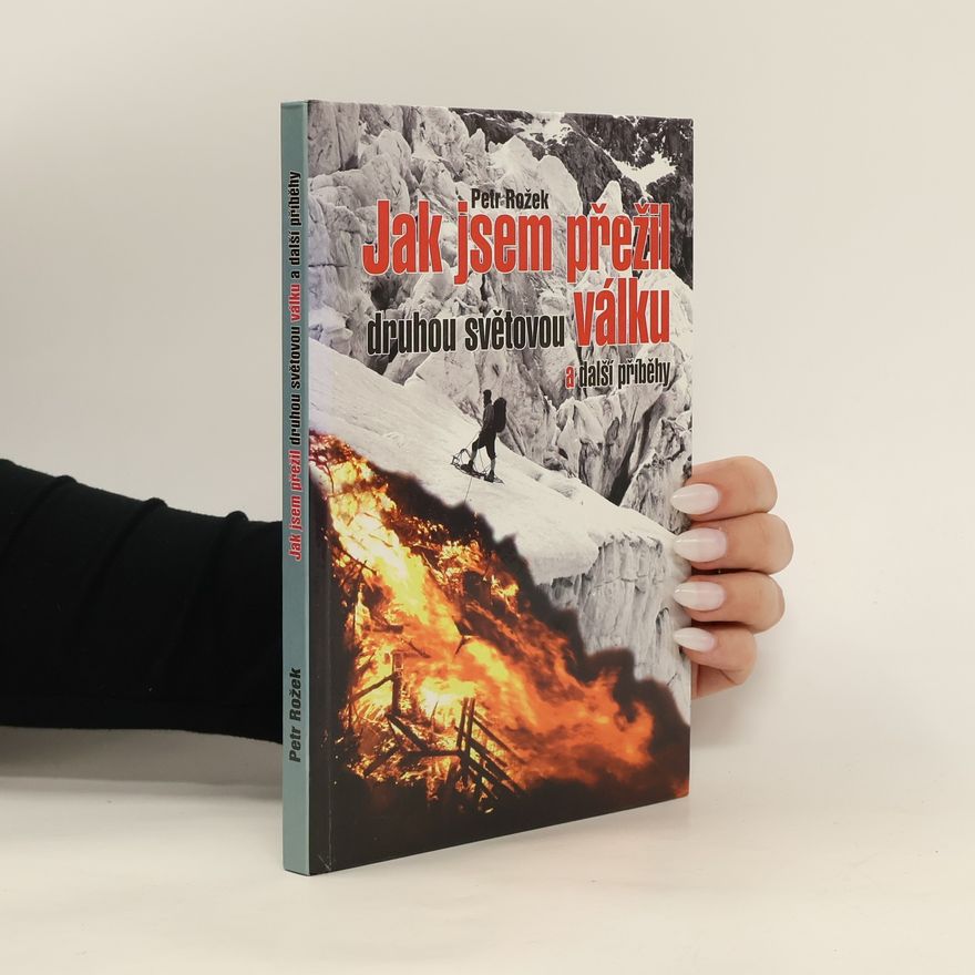 Petr Rožek Jak jsem přežil druhou světovou válku a další příběhy