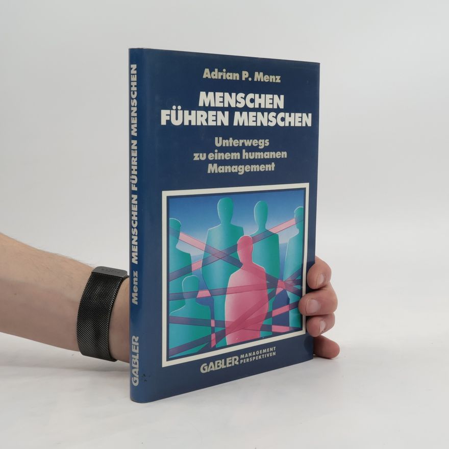 Adrian P. Menz Menschen führen Menschen