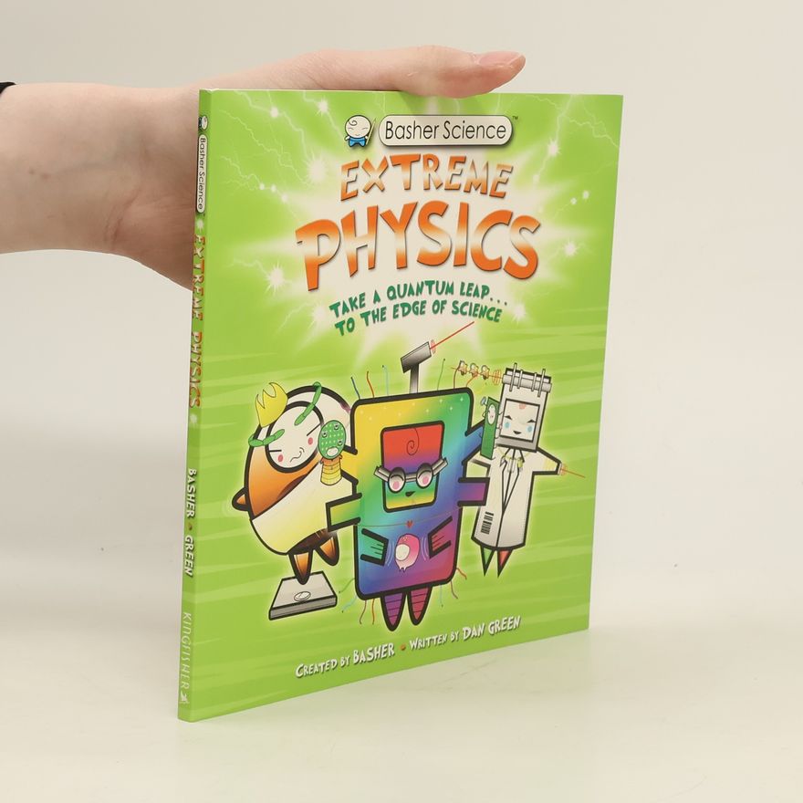 Dan Green Basher Science: Extreme Physics