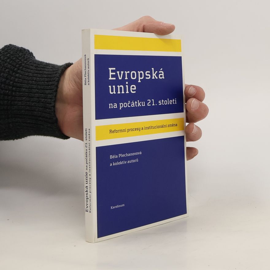 Běla Plechanovová Evropská unie na počátku 21. století. Reformní procesy a institucionální změna