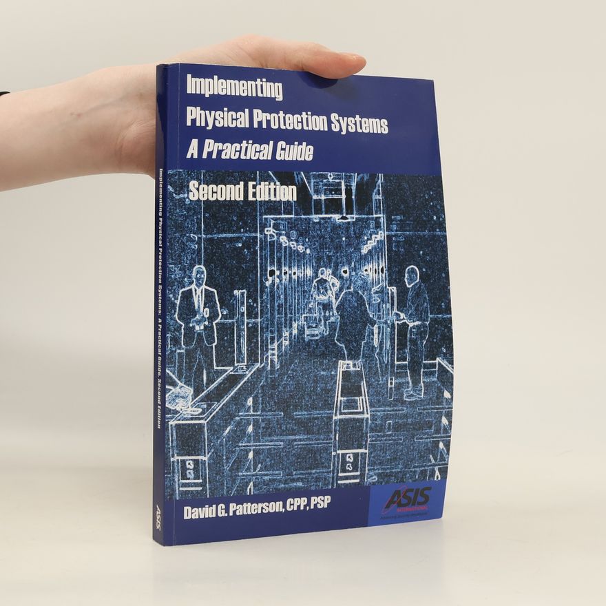 David G. Patterson Implementing Physical Protection Systems, Second Edition