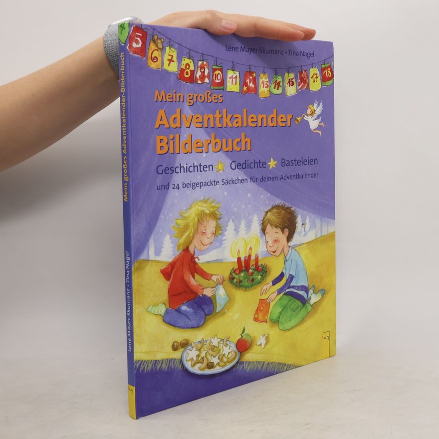 Lene Mayer-Skumanz Mein großes Adventkalender-Bilderbuch. Geschichten, Gedichte, Basteleien und 24 beigepackte Säckchen für deinen Adventkalender