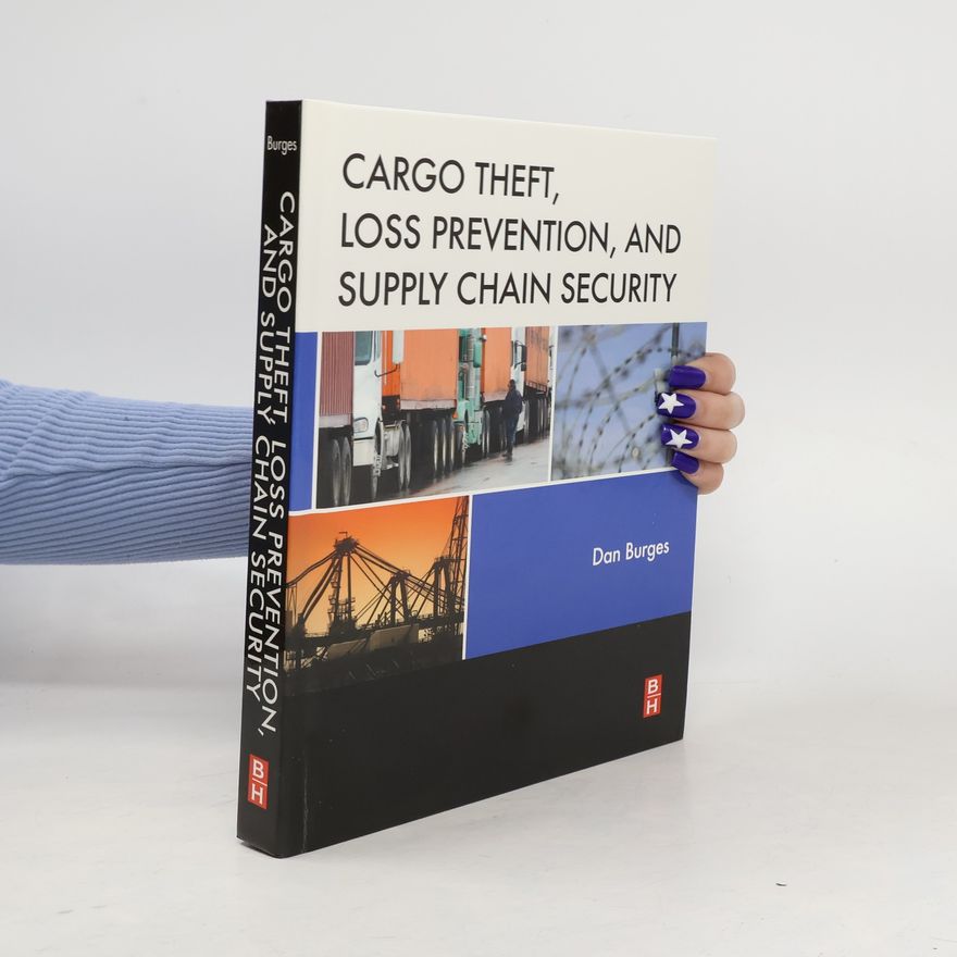 Daniel Burgess Cargo Theft, Loss Prevention, and Supply Chain Security