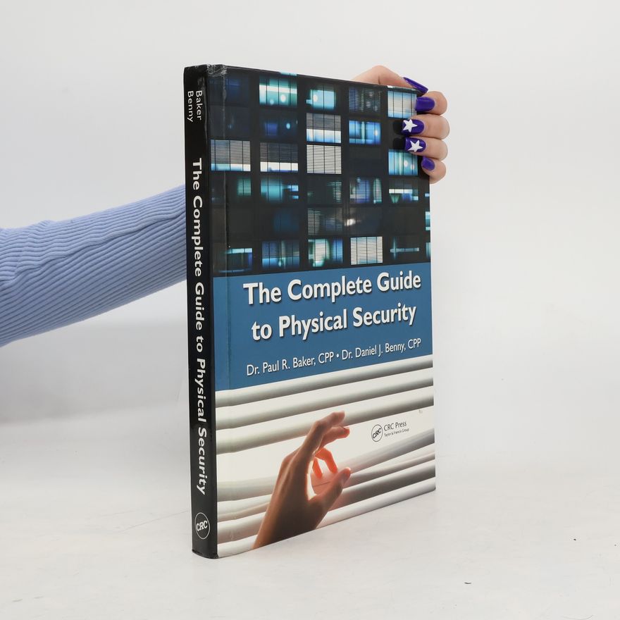 Daniel J. Benny The Complete Guide to Physical Security