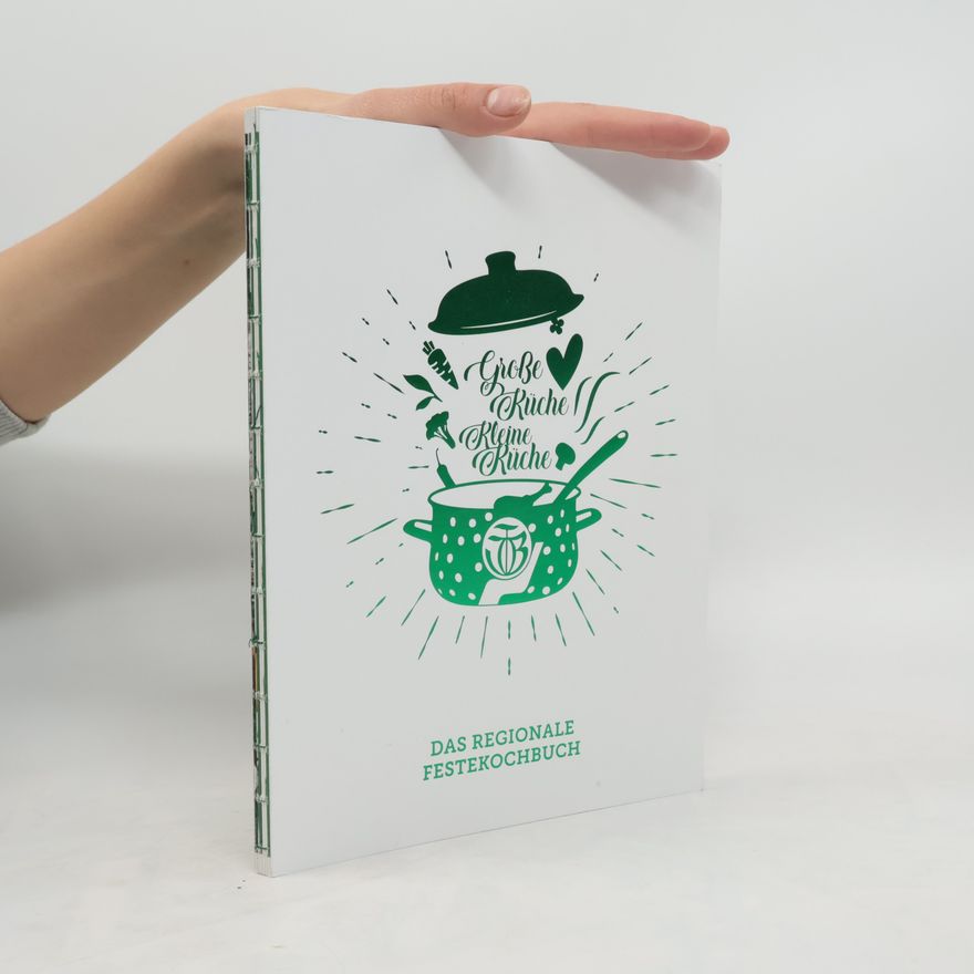 Autorenkollektiv Große Küche Kleine Küche. Das regionale Festekochbuch