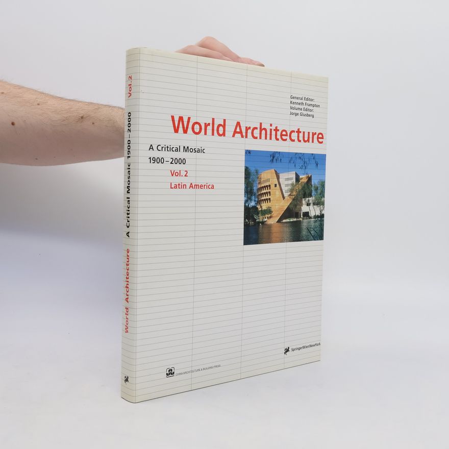 Jorge Glusberg World Architecture 2. A Critical Mosaic 1900-2000