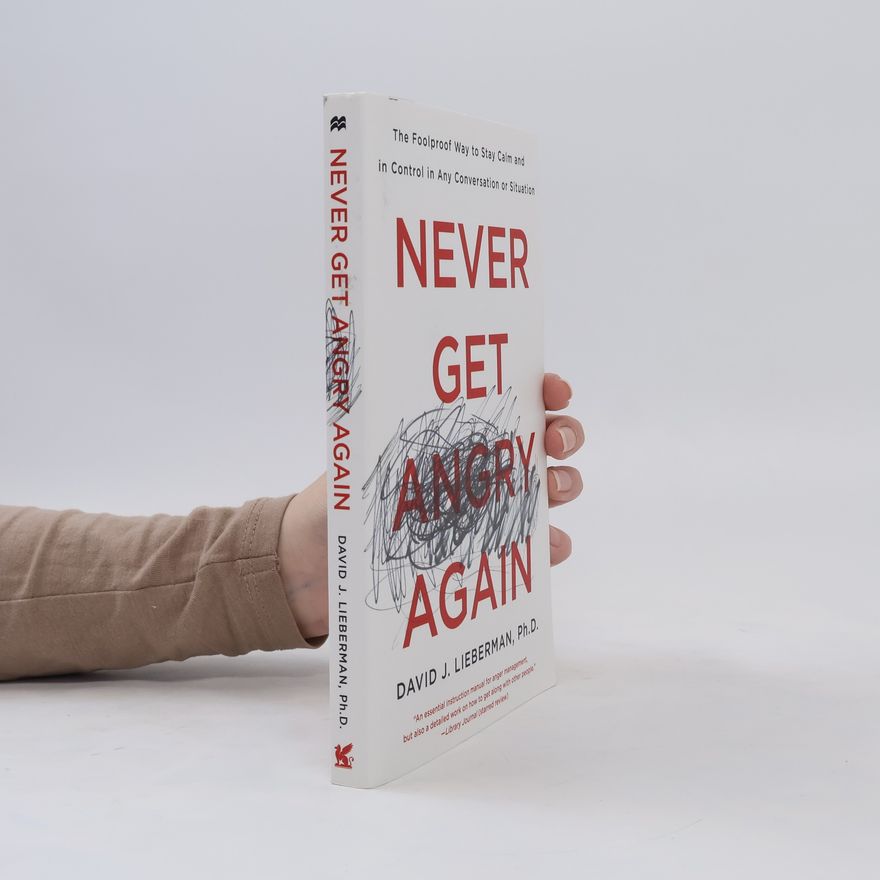 David J. Lieberman Never Get Angry Again