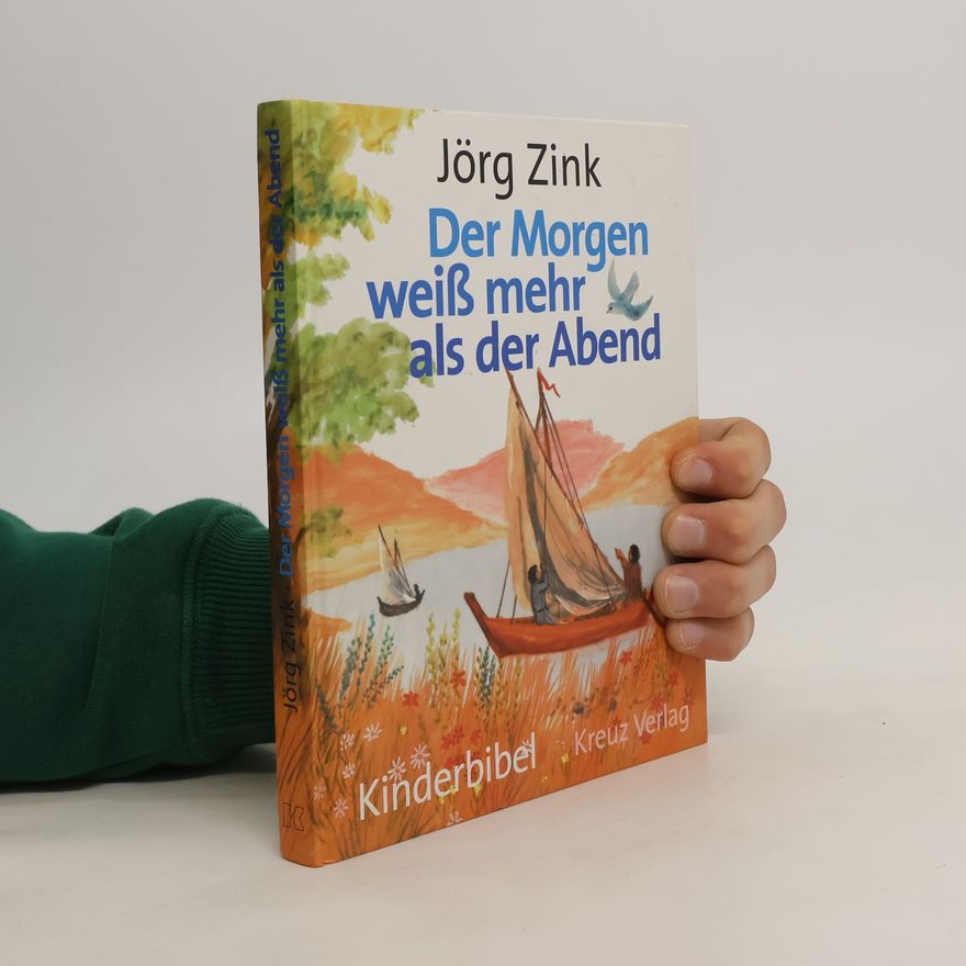 Jörg Zink Der Morgen weiß mehr als der Abend. Kinderbibel