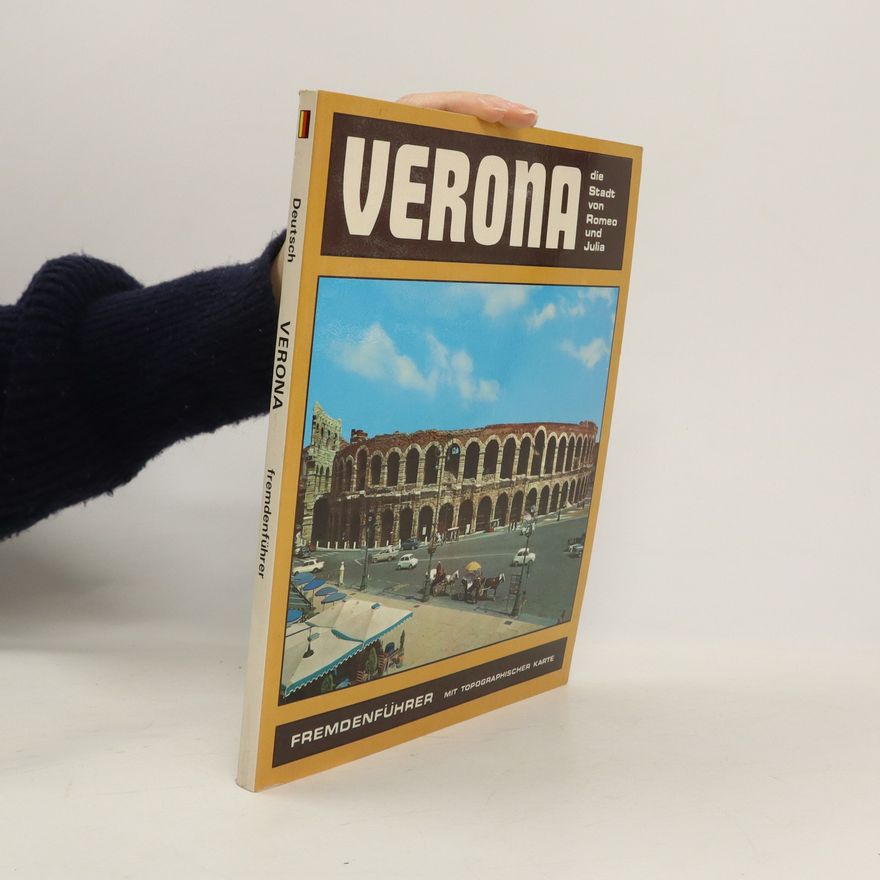 Various authors Verona. Die Stadt von Romeo und Julia