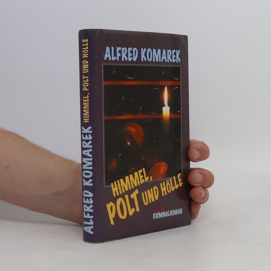 Alfred Komarek Himmel, Polt und Hölle