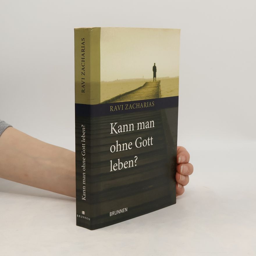 Ravi Zacharias Kann man ohne Gott leben?
