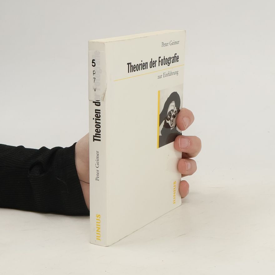Peter Geimer Theorien der Fotografie zur Einführung