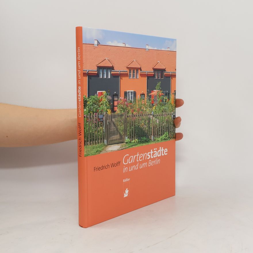 Friedrich Wolff Gartenstädte in und um Berlin
