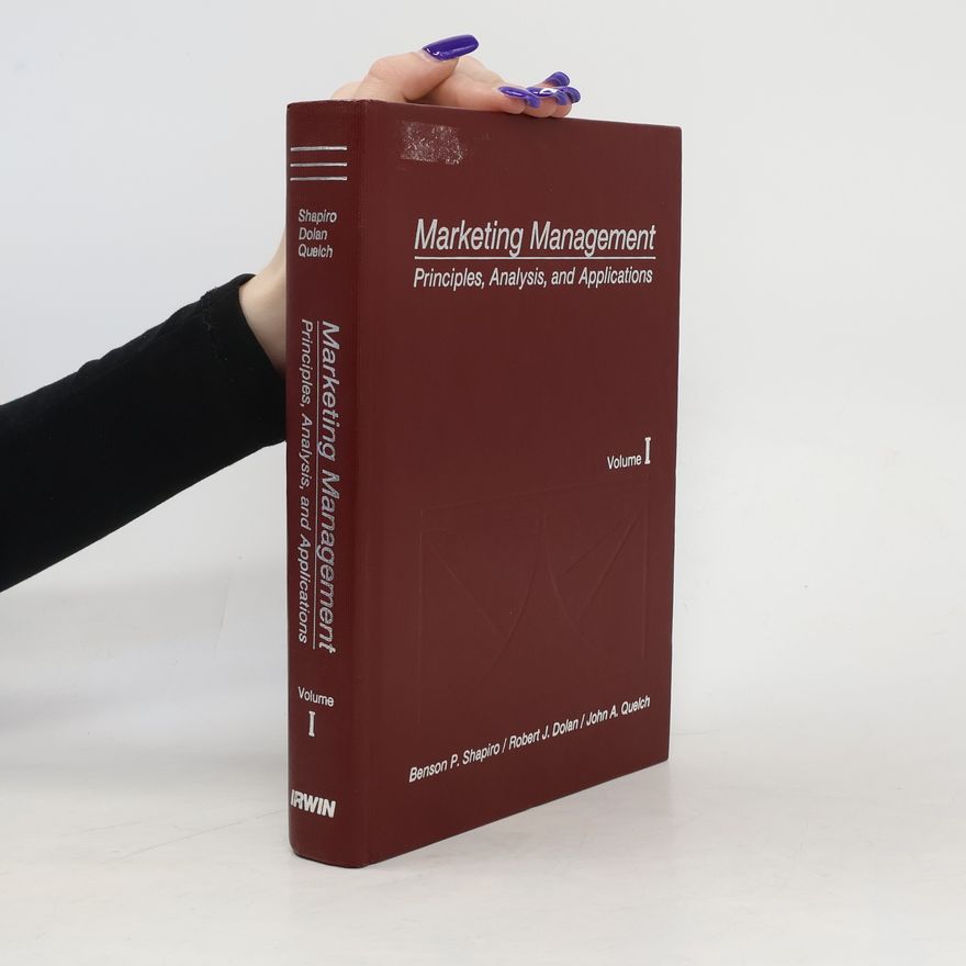 Benson P. Shapiro Marketing Management. Principles, Analysis, and Applications. Vol. I