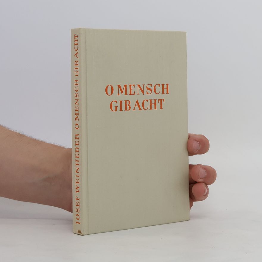 Josef Weinheber O Mensch gib acht