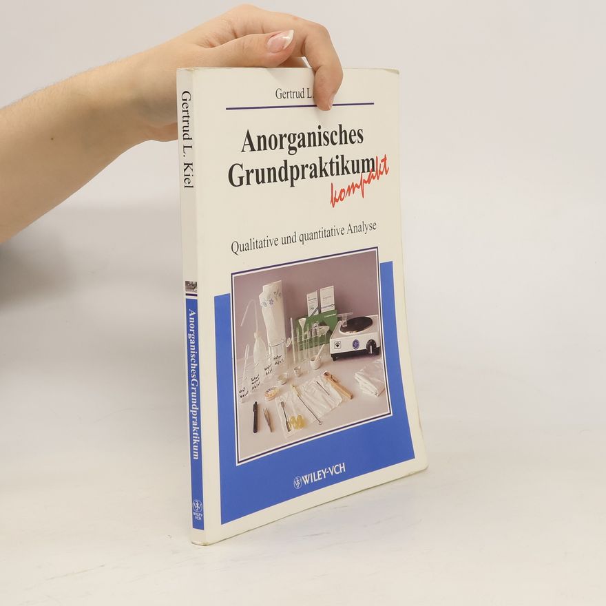 Gertrud Kiel Anorganisches Grundpraktikum kompakt