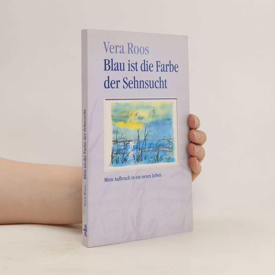 Vera Roos Blau ist die Farbe der Sehnsucht