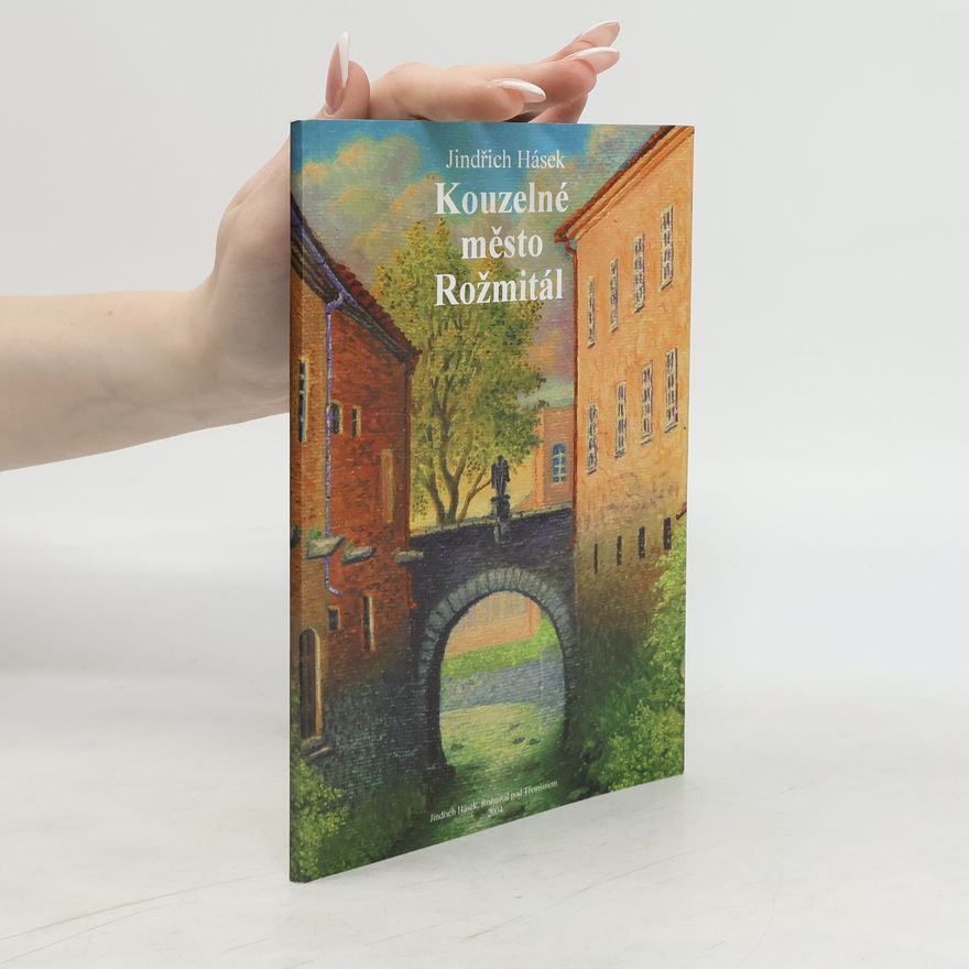 Jindřich Hásek Kouzelné město Rožmitál. nezapomenutelné příběhy