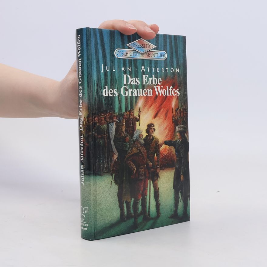 Julian Atterton Das Erbe des grauen Wolfes