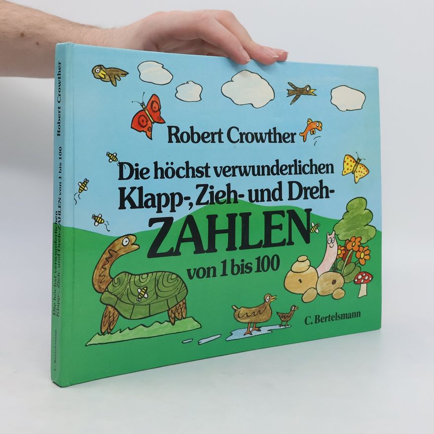 Robert Crowther Die höchst verwunderlichen Klapp-, Zieh- und Drehbuchstaben von 1 bis 100