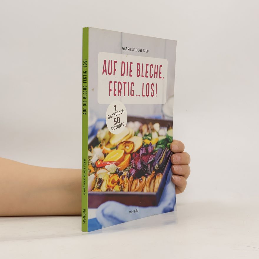 Gabriele-Sabine Gugetzer Auf die Bleche, fertig ... los!