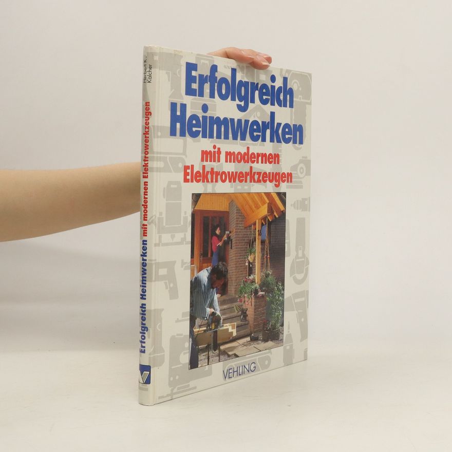 Autorenkollektiv Erfolgreich Heimwerken mit modernen Elektrowerkzeugen