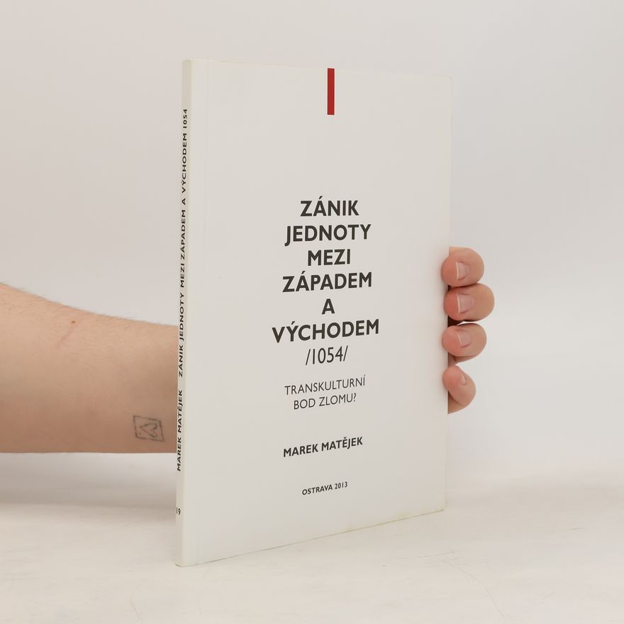 Marek Matějek Zánik jednoty mezi Západem a Východem /1054/. Transkulturní bod zlomu?