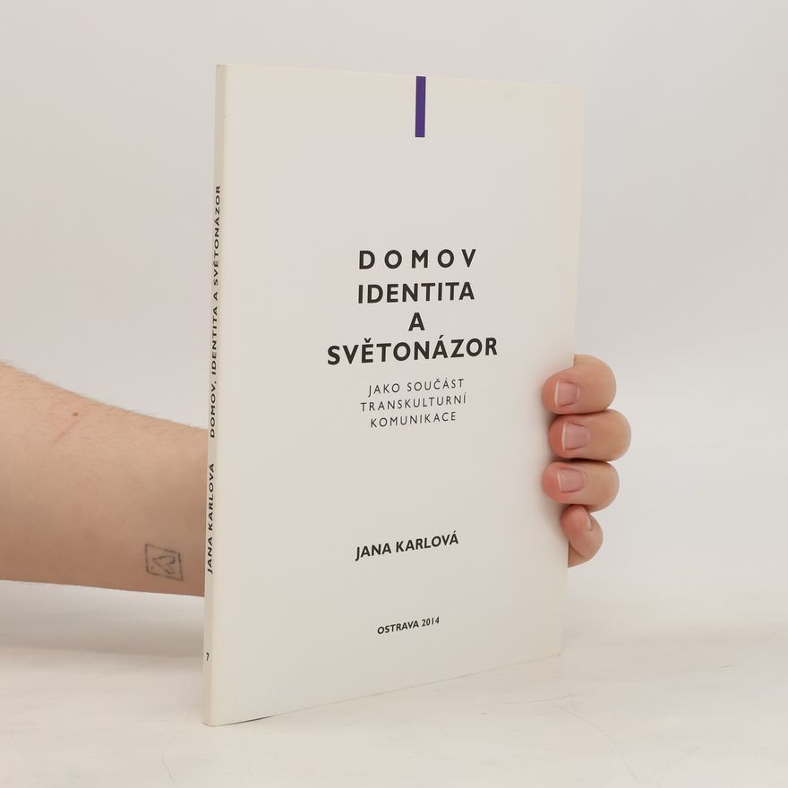 Jana Karlová Domov, identita a světonázor jako součást transkulturní komunikace