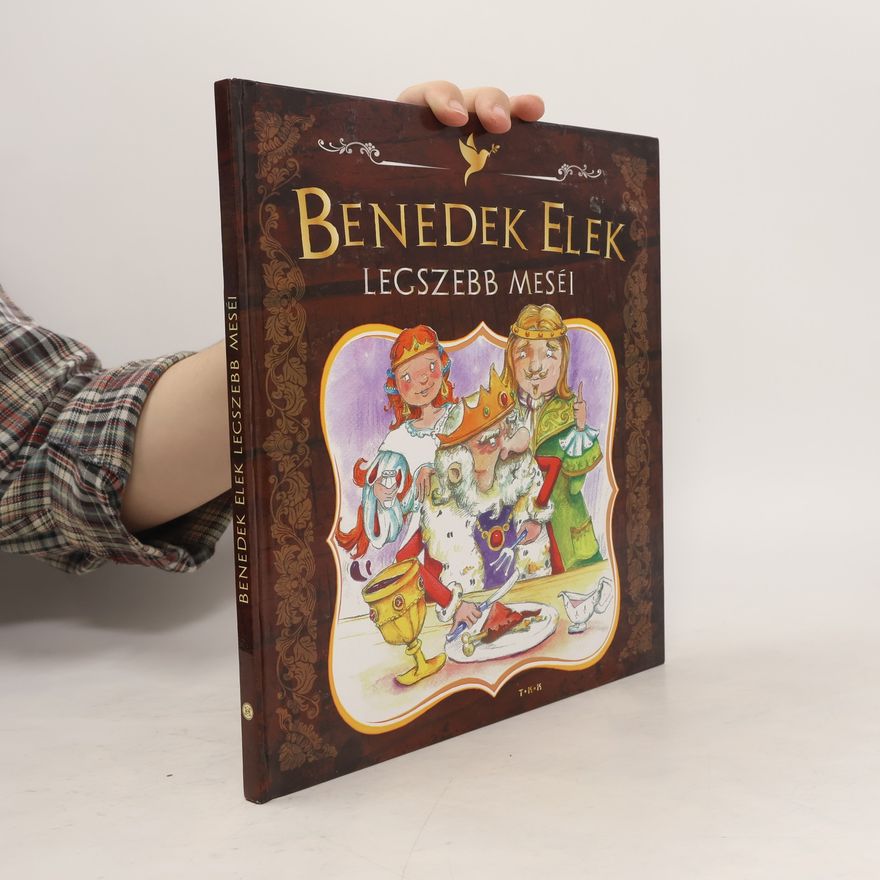 Elek Benedek Benedek Elek legszebb meséi