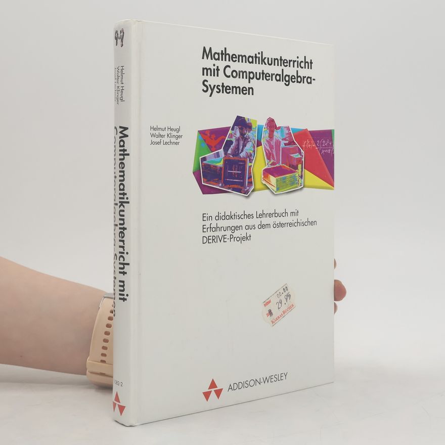 Helmut Heugl Mathematikunterricht mit Computeralgebra-Systemen