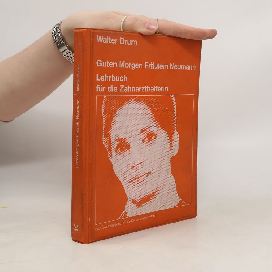 Walter Drum Guten Morgen Fräulein Neumann: Lehrbuch für die Zahnarzthelferin