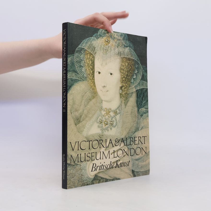 Kolektiv autorů Victoria and Albert Museum, London II. Die britische Kunst
