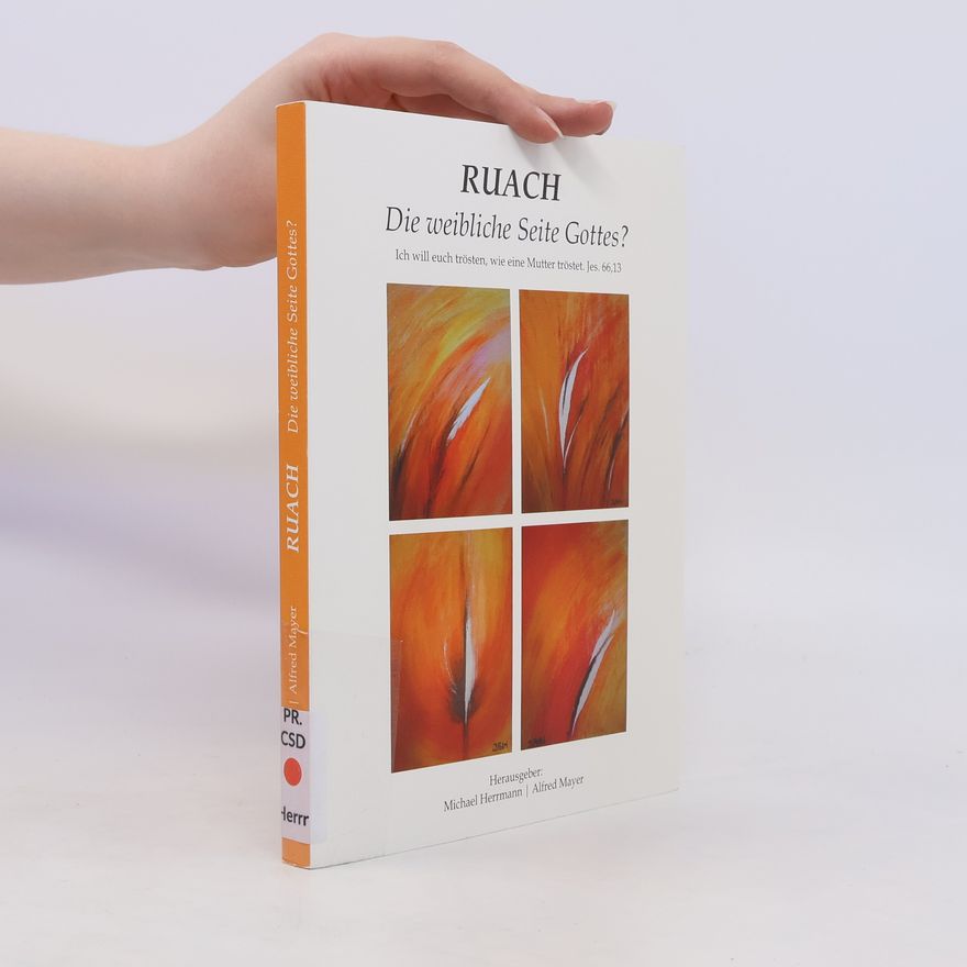 Alfred Mayer Ruach. Die weibliche Seite Gottes?